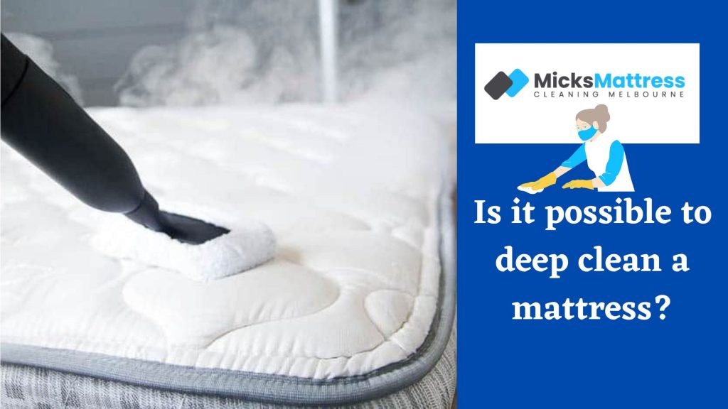 Is it possible to deep clean a mattress